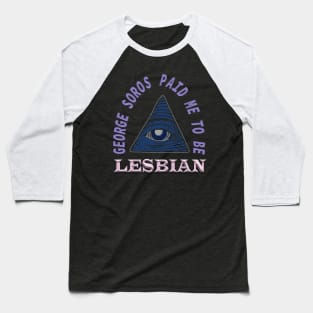 George Soros paid me to be lesbian - funny Baseball T-Shirt